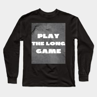 Play the long game Long Sleeve T-Shirt